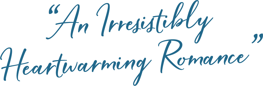 "An Irresistibly Heartwarming Romance"